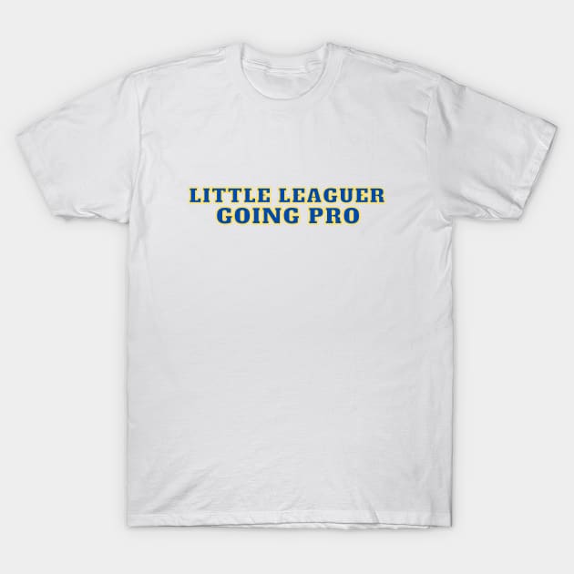 Little Leaguer Going Pro T-Shirt by C-Dogg